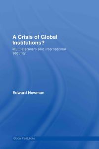 Book Cover for A Crisis of Global Institutions? by Edward Newman