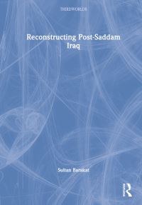 Book Cover for Reconstructing Post-Saddam Iraq by Sultan Barakat