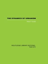 Book Cover for The Dynamics of Urbanism by Peter F Smith