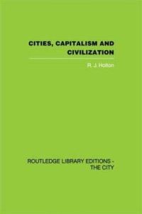 Book Cover for Cities, Capitalism and Civilization by R J Holton