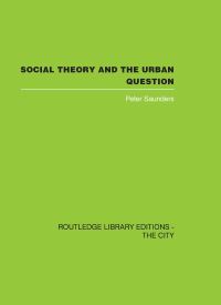 Book Cover for Social Theory and the Urban Question by Peter Saunders