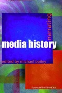 Book Cover for Narrating Media History by Michael Bailey