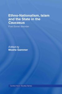 Book Cover for Ethno-Nationalism, Islam and the State in the Caucasus by M Gammer