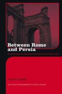 Book Cover for Between Rome and Persia by Peter M Edwell