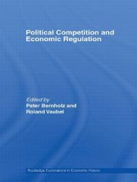 Book Cover for Political Competition and Economic Regulation by Peter Bernholz, Roland Vaubel