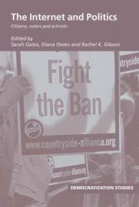 Book Cover for The Internet and Politics by Sarah Oates, Diana Marie Owen, Rachel Kay Gibson