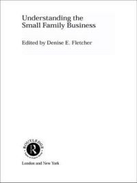 Book Cover for Understanding the Small Family Business by Denise E Fletcher