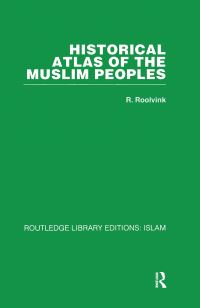 Book Cover for Historical Atlas of the Muslim Peoples by R Roolvink