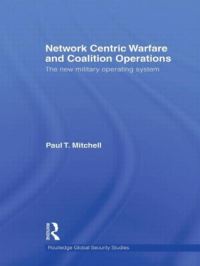 Book Cover for Network Centric Warfare and Coalition Operations by Paul T Mitchell