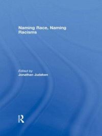 Book Cover for Naming Race, Naming Racisms by Jonathan Judaken