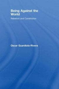 Book Cover for Being Against the World by Óscar GuardiolaRivera