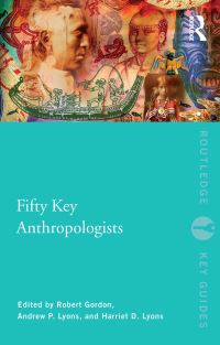 Book Cover for Fifty Key Anthropologists by Robert J Gordon, Andrew P Lyons, Harriet Lyons