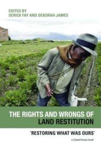 Book Cover for The Rights and Wrongs of Land Restitution by Derick Fay, Deborah James