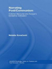 Book Cover for Narrating Post/communism by Natasa KovaceviÔc, British Association of Slavonic and East European Studies
