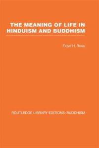 Book Cover for The Meaning of Life in Hinduism and Buddhism by Floyd Hiatt Ross
