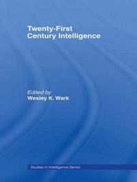 Book Cover for Twenty-First Century Intelligence by Wesley K Wark