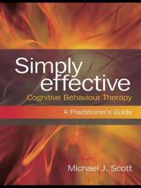Book Cover for Simply Effective Cognitive Behaviour Therapy by Michael J Scott