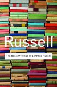 Book Cover for The Basic Writings of Bertrand Russell by Bertrand Russell, Robert E Egner, Lester E Denonn