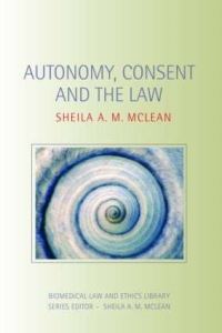 Book Cover for Autonomy, Consent, and the Law by Sheila McLean