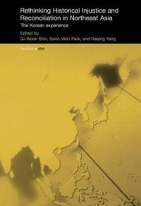Book Cover for Rethinking Historical Injustice and Reconciliation in Northeast Asia by GiWook Stanford University, USA Shin