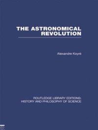 Book Cover for The Astronomical Revolution by Alexandre Koyré