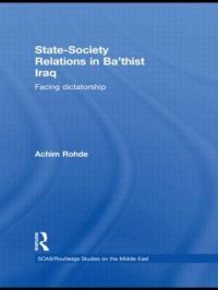 Book Cover for State-Society Relations in Ba'thist Iraq by Achim Rohde