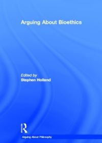 Book Cover for Arguing About Bioethics by Stephen Holland