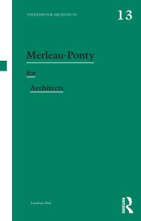 Book Cover for Merleau-Ponty for Architects by Jonathan A Hale