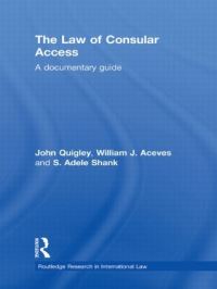 Book Cover for The Law of Consular Access by John B Quigley, William J Aceves, S Adele Shank