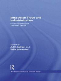 Book Cover for Intra-Asian Trade and Industrialization by A J H Latham, Yasukichi Yasuba, Heita Kawakatsu