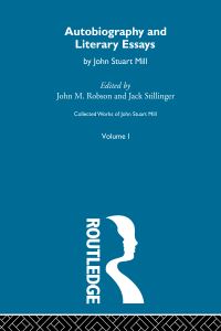 Book Cover for Collected Works of John Stuart Mill. Vol. 1 Autobiography and Literary Essays by John Stuart Mill, John M Robson