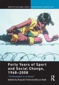 Book Cover for Forty Years of Sport and Social Change, 1968-2008 by Russell Field, Bruce Kidd