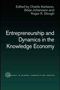 Book Cover for Entrepreneurship and Dynamics in the Knowledge Economy by Charlie Karlsson, Börje Johansson, Roger Stough