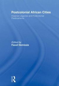 Book Cover for Postcolonial African Cities by Fassil Demissie