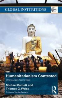 Book Cover for Humanitarianism Contested by Michael N Barnett, Thomas G Weiss