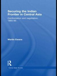 Book Cover for Securing the Indian Frontier in Central Asia by Martin Ewans
