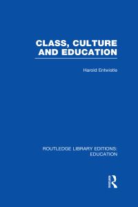 Book Cover for Class, Culture and Education by Harold Entwistle