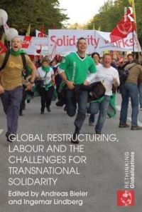 Book Cover for Global Restructuring, Labour and the Challenges for Transnational Solidarity by Andreas Bieler, Ingemar Lindberg