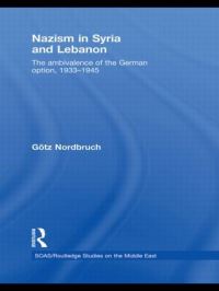 Book Cover for Nazism in Syria and Lebanon by Götz Nordbruch, University of London