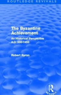 Book Cover for The Byzantine Achievement by Robert Byron