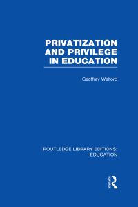 Book Cover for Privatization and Privilege in Education by Geoffrey Walford