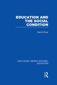 Book Cover for Education and the Social Condition by Harold Silver