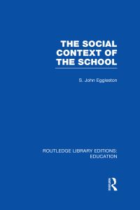 Book Cover for The Social Context of the School by John Eggleston