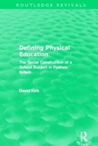 Book Cover for Defining Physical Education by David Kirk