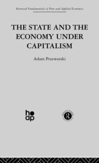 Book Cover for The State and the Economy Under Capitalism by Adam Przeworski