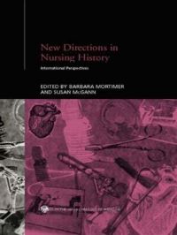 Book Cover for New Directions in the History of Nursing by Barbara Mortimer, Susan McGann