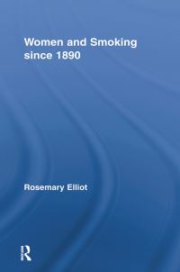 Book Cover for Women and Smoking Since 1890 by Rosemary Elliot