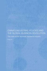 Book Cover for China's Industrial Policies and the Global Business Revolution by Ling Liu