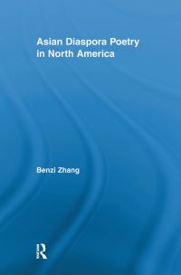 Book Cover for Asian Diaspora Poetry in North America by Benzi Zhang