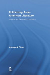 Book Cover for Politicizing Asian American Literature by Youngsuk Chae